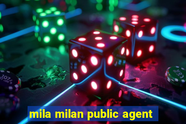 mila milan public agent